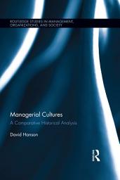 Icon image Managerial Cultures: A Comparative Historical Analysis