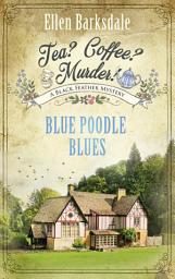 Icon image Tea? Coffee? Murder! - Blue Poodle Blues: A Black Feather Mystery