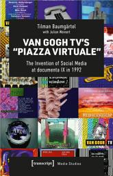 Icon image Van Gogh TV's »Piazza Virtuale«: The Invention of Social Media at documenta IX in 1992