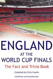 Icon image England at the World Cup Finals: The Fact and Trivia Book