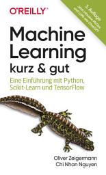 Icon image Machine Learning – kurz & gut: Eine Einführung mit Python, Scikit-Learn und TensorFlow, Ausgabe 3