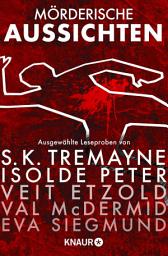 Icon image Mörderische Aussichten: Thriller & Krimi bei Droemer Knaur #6: Ausgewählte Leseproben von S. K. Tremayne, Isolde Peter, Veit Etzold, Val McDermid uvm.