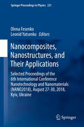 Icon image Nanocomposites, Nanostructures, and Their Applications: Selected Proceedings of the 6th International Conference Nanotechnology and Nanomaterials (NANO2018), August 27-30, 2018, Kyiv, Ukraine