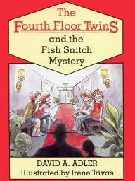 Icon image The Fourth Floor Twins and the Fish Snitch Mystery