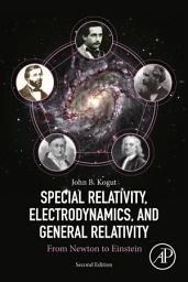 Icon image Special Relativity, Electrodynamics, and General Relativity: From Newton to Einstein, Edition 2