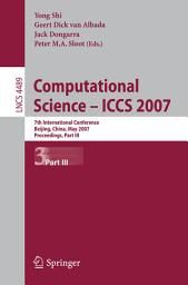 Icon image Computational Science - ICCS 2007: 7th International Conference, Beijing China, May 27-30, 2007, Proceedings, Part III