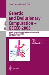 Icon image Genetic and Evolutionary Computation — GECCO 2003: Genetic and Evolutionary Computation Conference Chicago, IL, USA, July 12–16, 2003 Proceedings, Part II