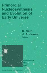 Icon image Primordial Nucleosynthesis and Evolution of Early Universe: Proceedings of the International Conference “Primordial Nucleosynthesis and Evolution of Early Universe” Held in Tokyo, Japan, September 4–8 1990