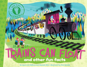 Icon image Trains Can Float: and other fun facts (with audio recording)