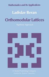 Icon image Orthomodular Lattices: Algebraic Approach