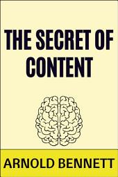 Icon image The Secret of Content: The Secret of Content by Arnold Bennett: "The Art of Satisfaction: Discovering Peace in the Midst of Life's Turmoil"