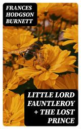 Icon image Little Lord Fauntleroy + The Lost Prince: 2 Burnett Classics in One Volume