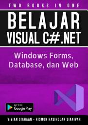 Icon image TWO BOOKS IN ONE: Belajar Visual C# .NET Untuk Windows Forms, Database, dan Web