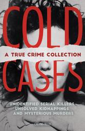 Icon image Cold Cases: A True Crime Collection