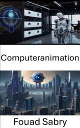 Icon image Computeranimation: Erkundung der Schnittstelle zwischen Computeranimation und Computer Vision