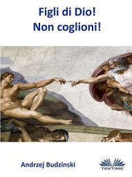 Icon image Figli di dio! non coglioni!