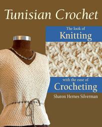 Icon image Tunisian Crochet: The Look of Knitting with the Ease of Crocheting