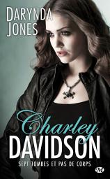 Icon image Charley Davidson, T7 : Sept tombes et pas de corps