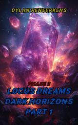 Icon image Locus Dreams: Dark Horizons - Phase 2, Part 1