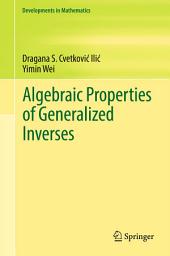 Icon image Algebraic Properties of Generalized Inverses