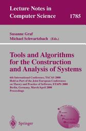 Icon image Tools and Algorithms for the Construction and Analysis of Systems: 6th International Conference, TACAS 2000 Held as Part of the Joint European Conferences on Theory and Practice of Software, ETAPS 2000 Berlin, Germany, March 25 - April 2, 2000 Proceedings