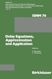 Icon image Delay Equations, Approximation and Application: International Symposium at the University of Mannheim, October 8–11, 1984