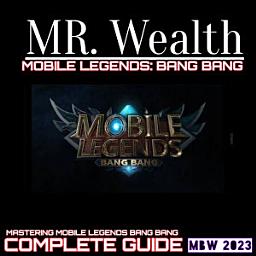 Icon image MR. BIG WEALTH: Mastering Mobile Legends: The Ultimate Strategy Guide to Becoming a Pro Player Mobile Legends