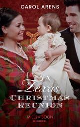 Icon image A Texas Christmas Reunion (Mills & Boon Historical)