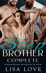 Icon image His Stepbrother - Complete: A Taboo Dubcon MMM First Time Gay Erotica