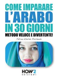 Icon image COME IMPARARE L'ARABO IN 30 GIORNI: Metodo Veloce e Divertente!