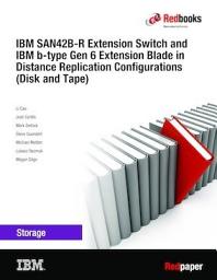 Icon image IBM SAN42B-R Extension Switch and IBM b-type Gen 6 Extension Blade in Distance Replication Configurations (Disk and Tape)