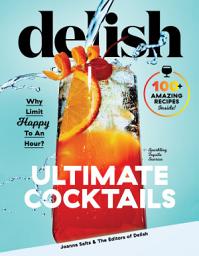 Icon image Delish Ultimate Cocktails: Why Limit Happy to an Hour?