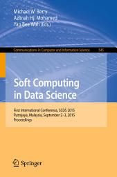 Icon image Soft Computing in Data Science: First International Conference, SCDS 2015, Putrajaya, Malaysia, September 2-3, 2015, Proceedings