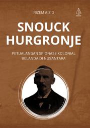 Icon image Snouck Hurgronje: Petualangan Spionase Kolonial Belanda di Nusantara