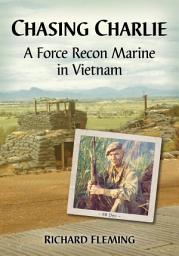 Icon image Chasing Charlie: A Force Recon Marine in Vietnam