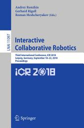 Icon image Interactive Collaborative Robotics: Third International Conference, ICR 2018, Leipzig, Germany, September 18–22, 2018, Proceedings