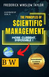 Icon image The Principles of Scientific Management (Illustrated): More current, Impossible!