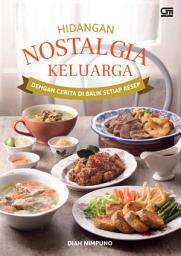 Icon image Hidangan Nostalgia Keluarga dengan Cerita di Balik Setiap Resepnya