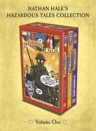 Icon image Nathan Hale's Hazardous Tales 3-Book Collection: One Dead Spy; Treaties, Trenches, Mud, and Blood; and Underground Abductor