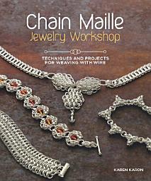 Icon image Chain Maille Jewelry Workshop: Techniques and Projects for Weaving with Wire