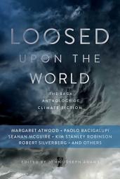 Icon image Loosed upon the World: The Saga Anthology of Climate Fiction