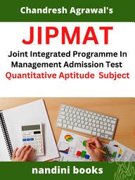 Icon image JIPMAT PDF-Joint Integrated Programme In Management Admission Test Quantitative Aptitude Subject PDF eBook