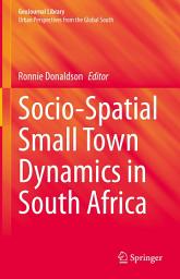 Icon image Socio-Spatial Small Town Dynamics in South Africa