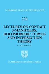 Icon image Lectures on Contact 3-Manifolds, Holomorphic Curves and Intersection Theory