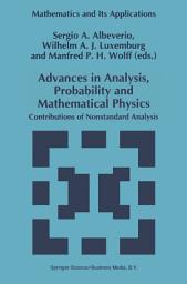 Icon image Advances in Analysis, Probability and Mathematical Physics: Contributions of Nonstandard Analysis