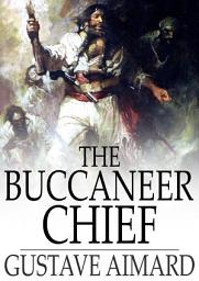 Icon image The Buccaneer Chief: A Romance of the Spanish Main