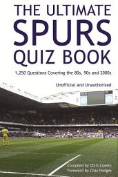 Icon image The Ultimate Spurs Quiz Book: 1,250 Questions Covering the 80s, 90s and 2000s