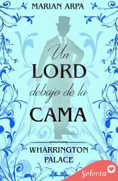 Icon image Un lord debajo de la cama (Hotel Wharrington Palace 1)