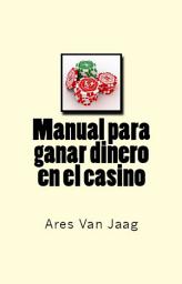 Icon image Manual para Ganar Dinero en el Casino: El manual del jugador profesional