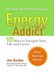 Icon image Energy Addict: 101 Physical, Mental, and Spiritual Ways to Energize Your Life